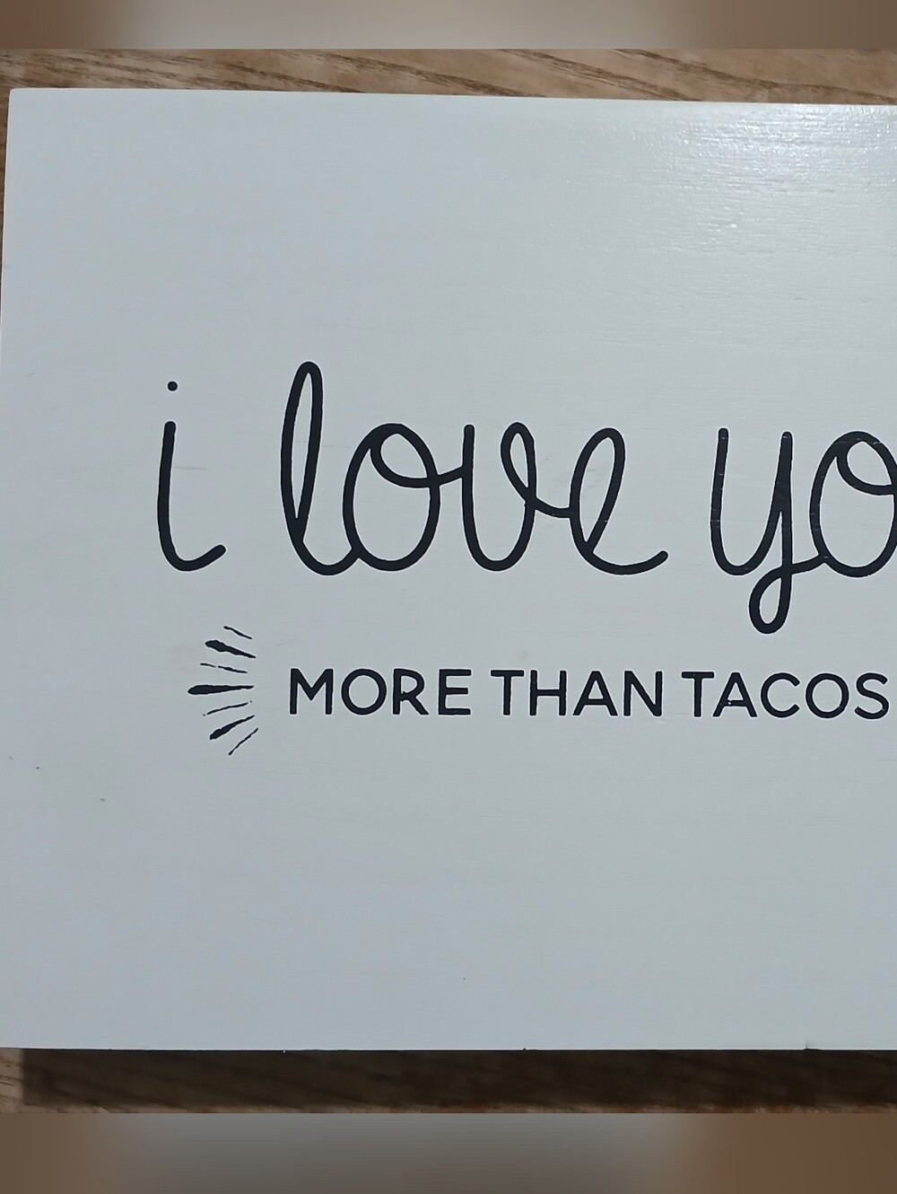 Small Sign "I Love You More Than Tacos"  Home Decor